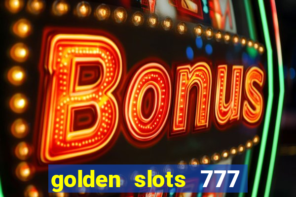 golden slots 777 paga mesmo